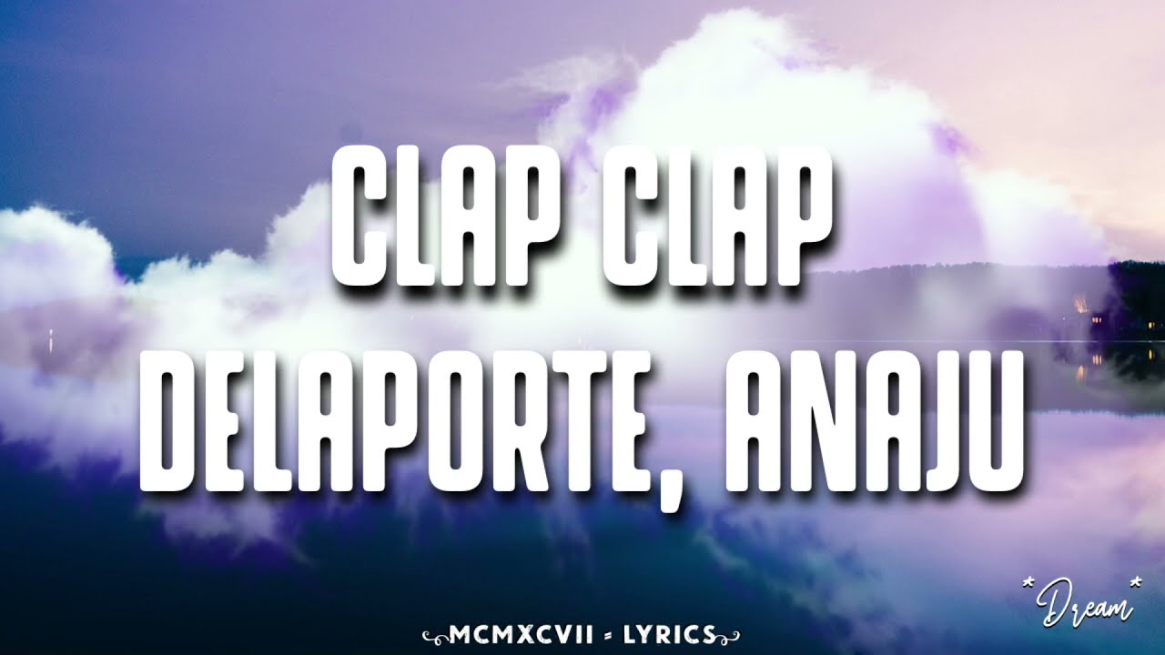 Delaporte, Anaju - Clap Clap (Letra)
