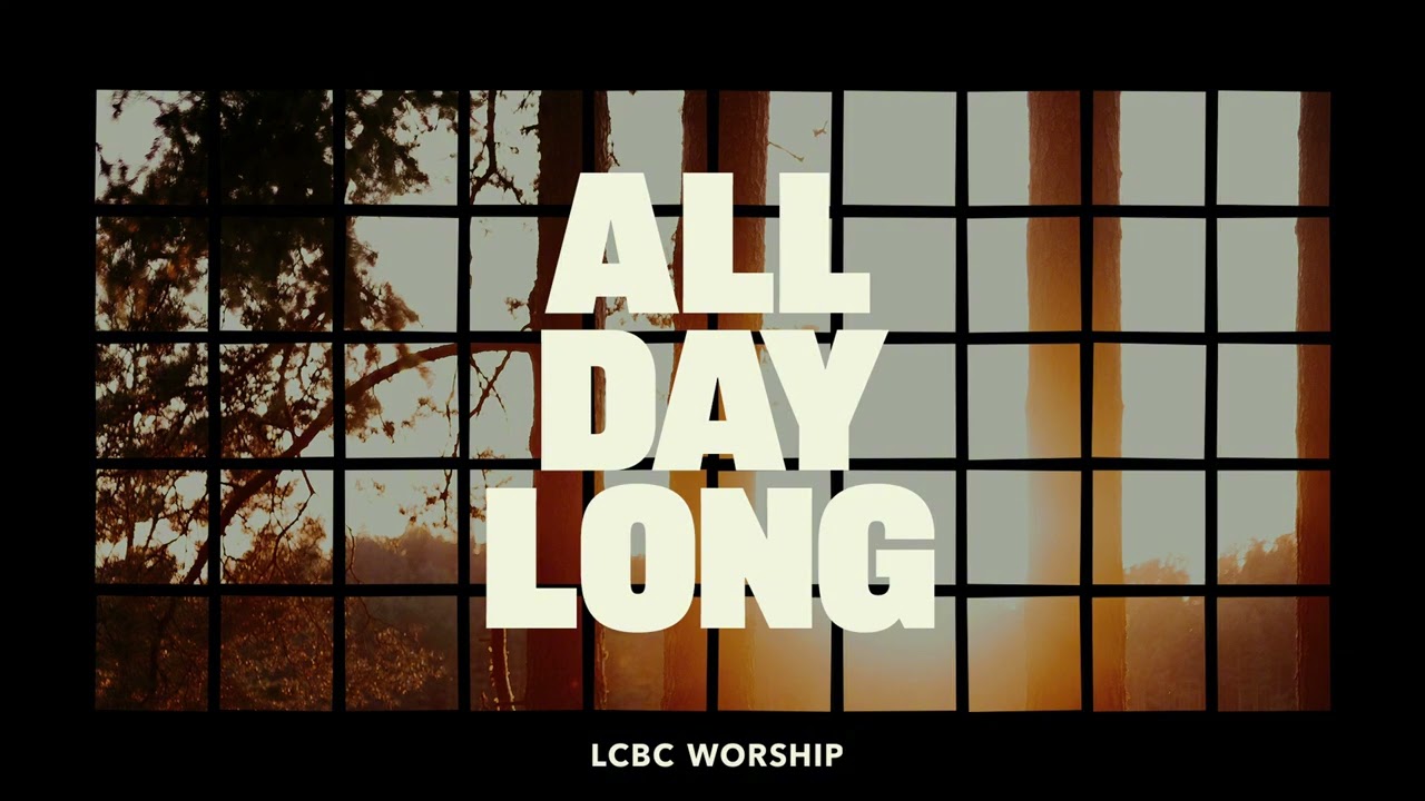 All Day Long | LCBC Worship