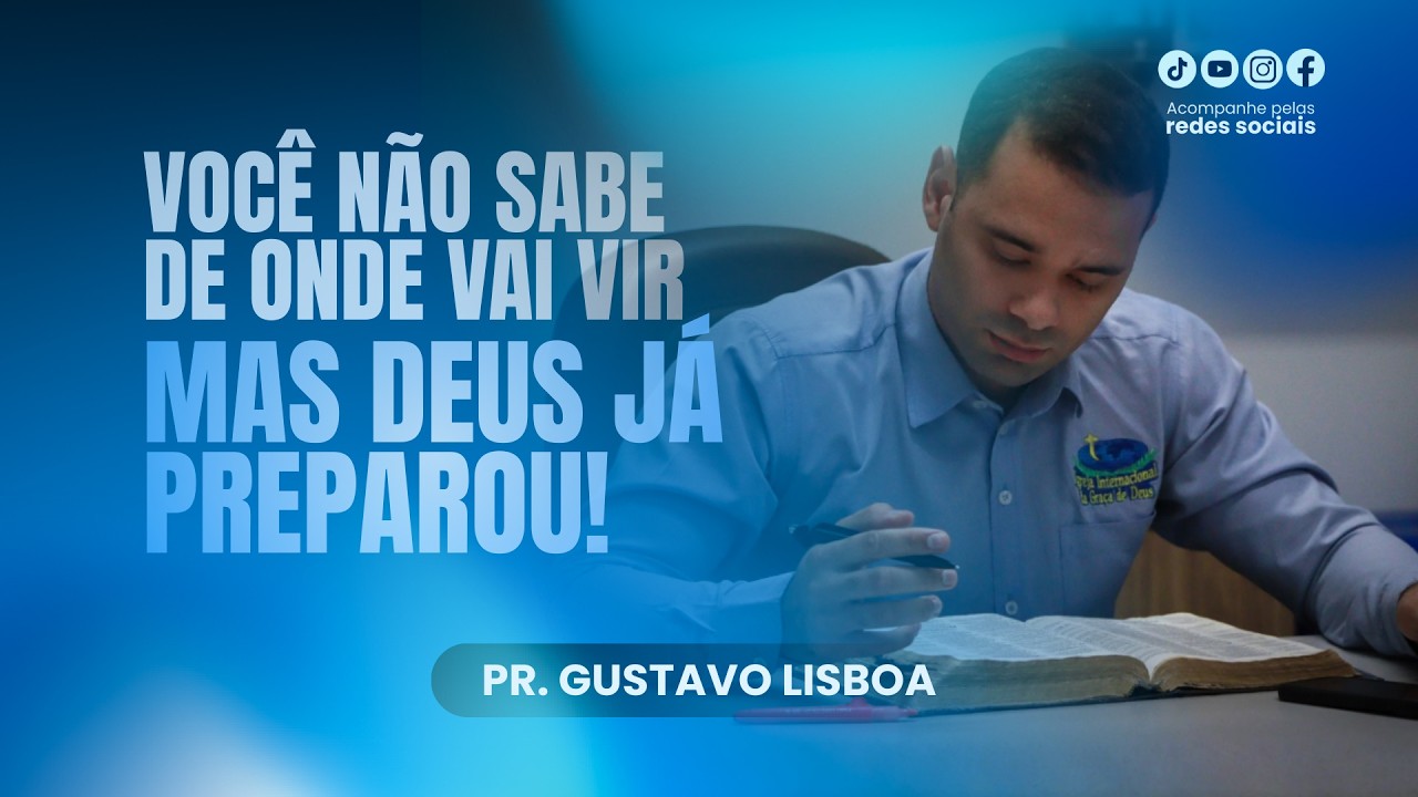 🚨 VOCÊ NÃO SABE DE ONDE VAI VIR… MAS DEUS JÁ PREPAROU! | PR. GUSTAVO LISBOA