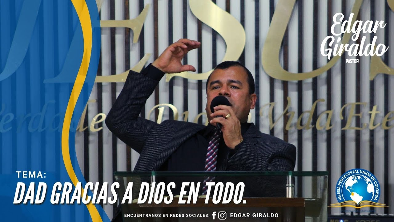 Pastor Edgar Giraldo -  Dad Gracias a Dios En Todo