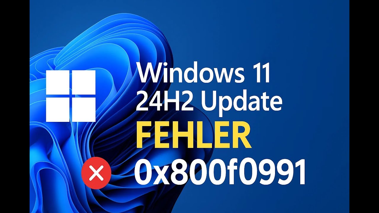 Windows 11 24H2 Update FEHLER 0x800f0991 ❌ So löst du ihn Schritt für Schritt!