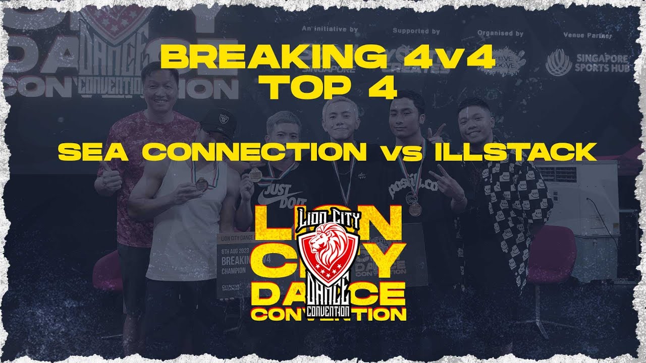 ILL STACK vs S.E.A CONNECTION | Breaking 4v4 Semi-Finals | Lion City Dance Convention 2023