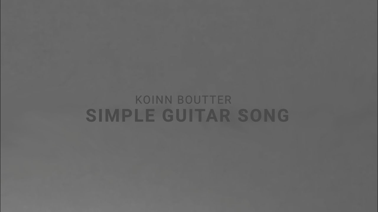 Koinn Boutter - Simple guitar song (Visualizer)