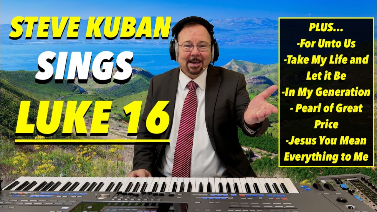 Steve Kuban—Sings Luke 16 + Pearl of Great Price, Jesus You Mean Everything to Me & More