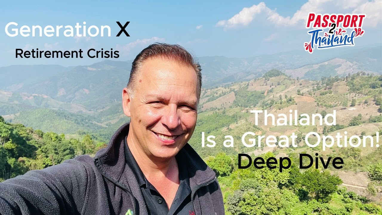 Generation X Retirement Crisis Thailand is a Great Option - Deep Dive