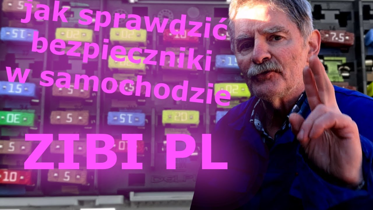 JAK SPRAWDZIĆ BEZPIECZNIKI W AUCIE - ZIBI PL