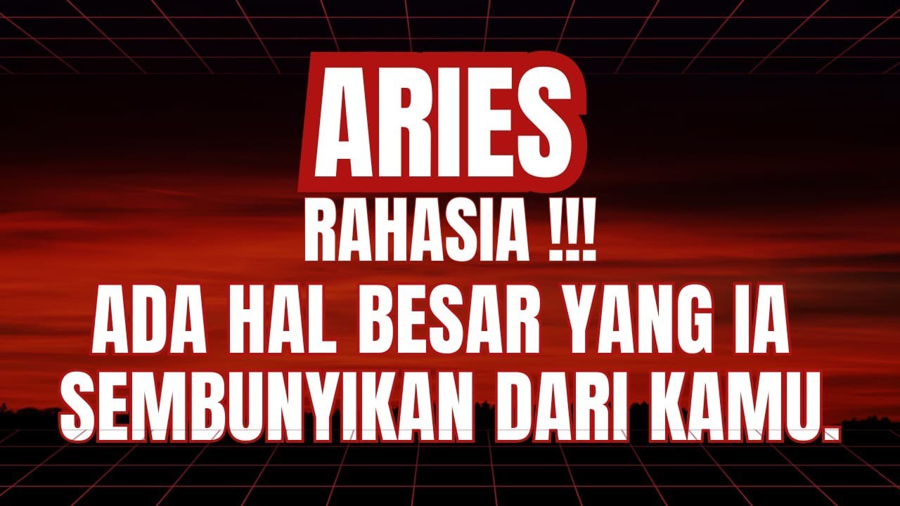 ♈ ARIES ♈ RAHASIA!!! ADA HAL BESAR YANG IA SEMBUNYIKAN DARI KAMU.