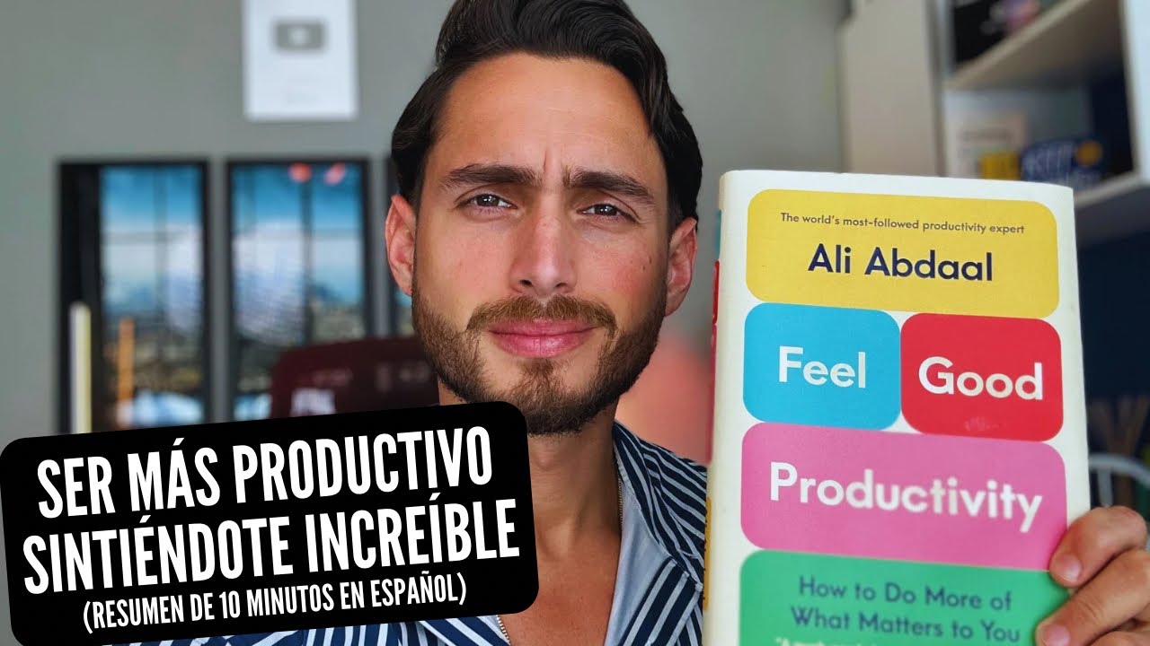 Éste Libro aumentó mi Productividad al 2,024% (Resumen "Feel Good Productivity" de Ali Abdaal)