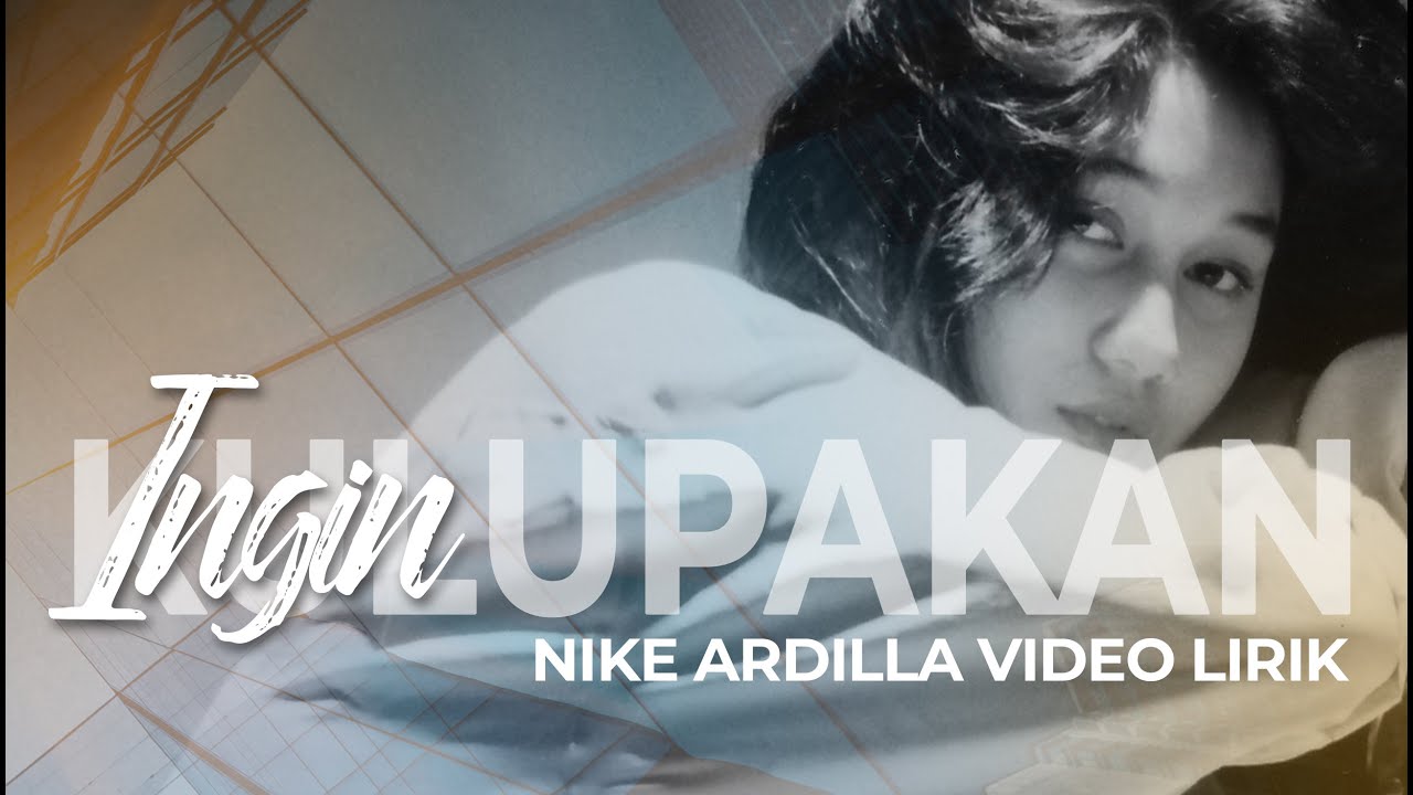 INGIN KULUPAKAN - NIKE ARDILLA (VIDEO LIRIK)