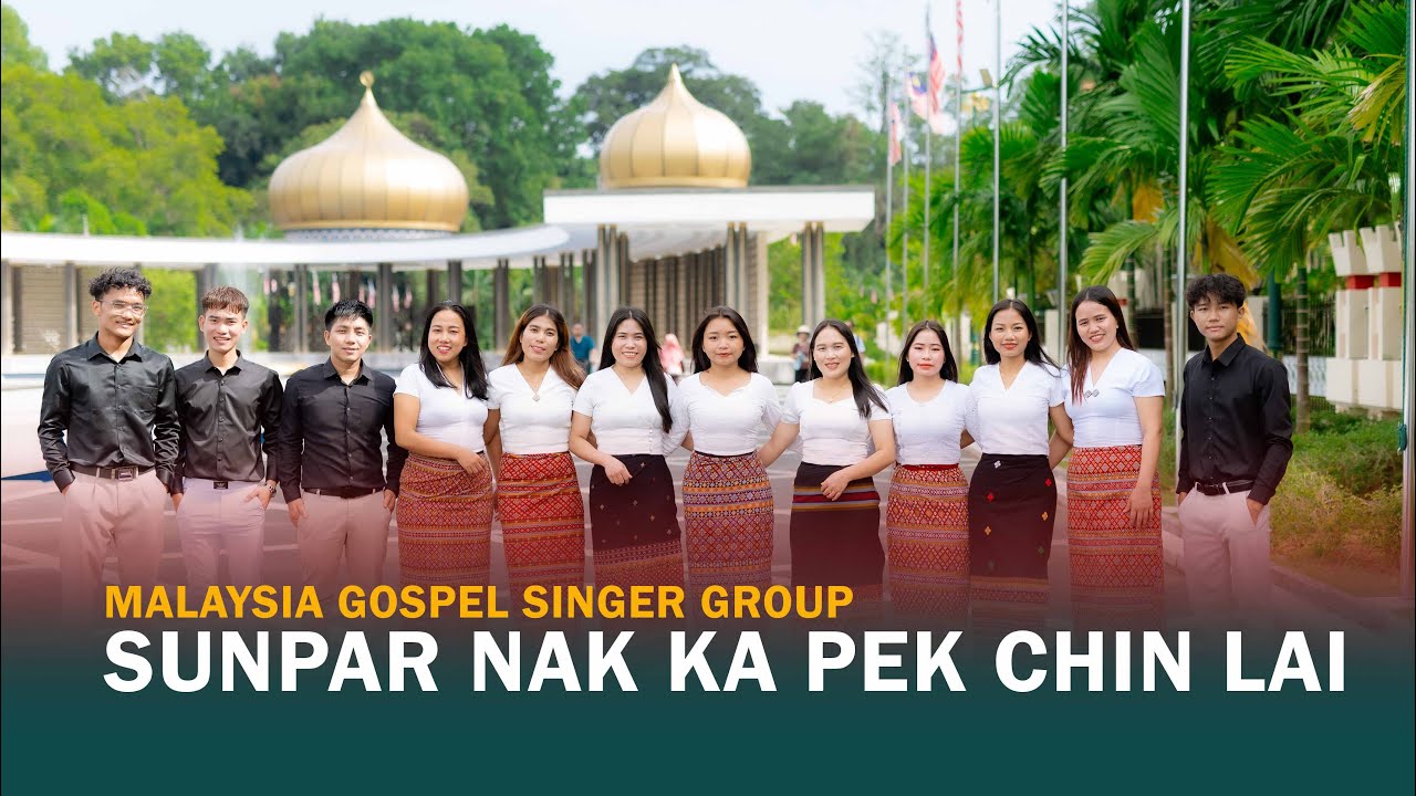Sunpar Ka Pek Chin lai - Malaysia Gospel Singer Group 2025