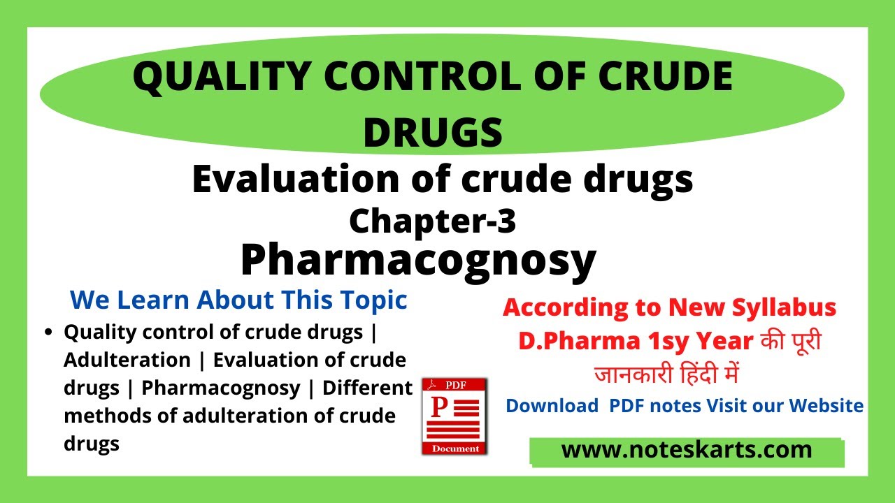 Chapter 3, Quality control of crude drugs | Adulteration | Evaluation of crude drugs | Pharmacognosy