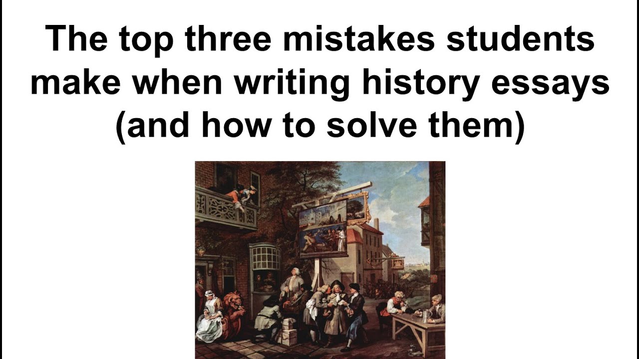 The top three mistakes students make when writing history essays... and how to solve them!
