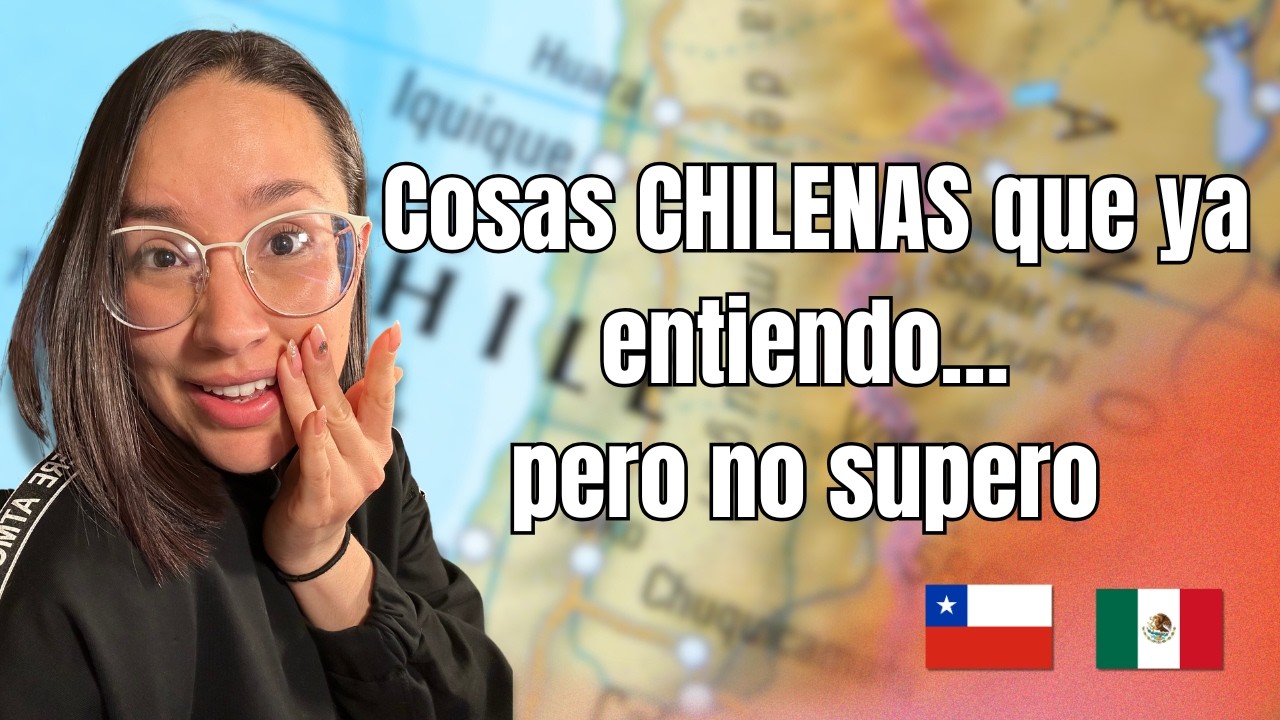Cosas de Chile que ya entendí, pero que todavía me sorprenden como mexicana.