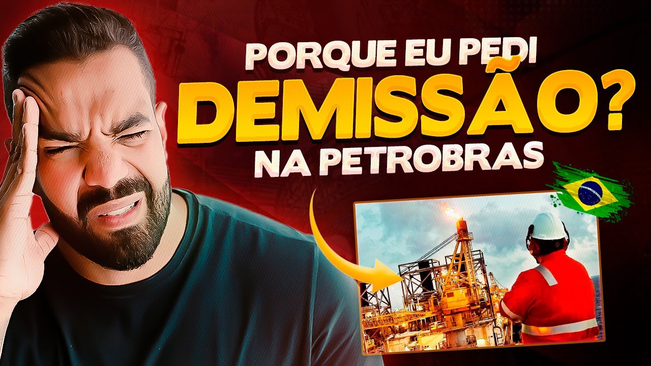 PORQUE EU PEDI DEMISSÃO DA PETROBRAS? CONCURSO PETROBRAS 2024