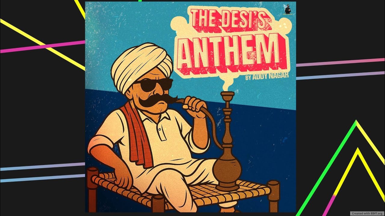 Desi's Anthem by Addy Nagar