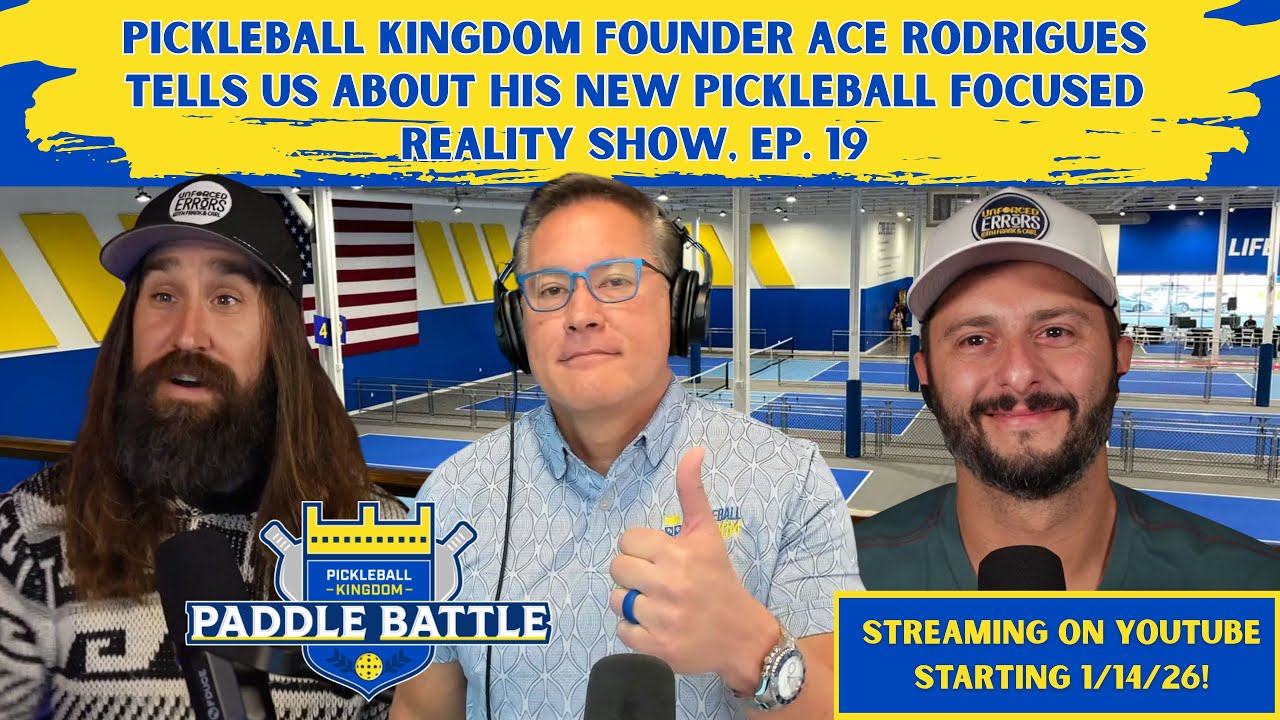 Pickleball Kingdom founder Ace Rodrigues and the new pickleball focused reality show, Ep.19