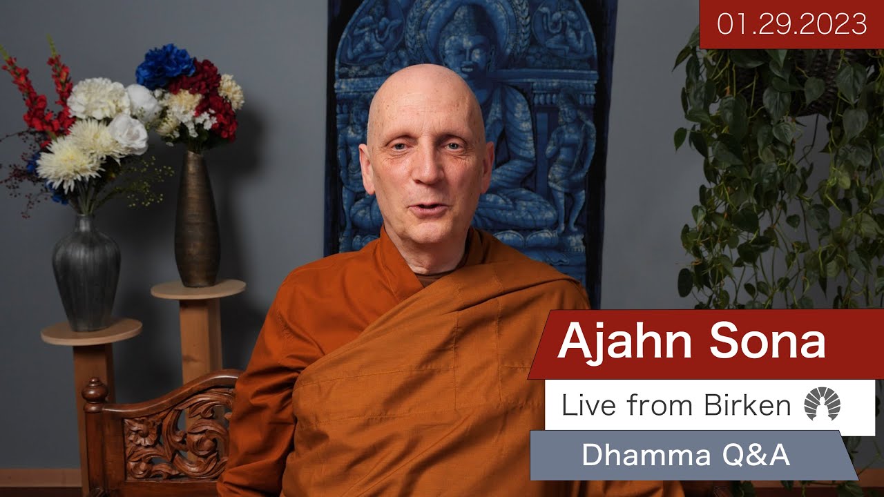 Live from Birken: Dhamma Q&A with Ajahn Sona (01.29.2023)
