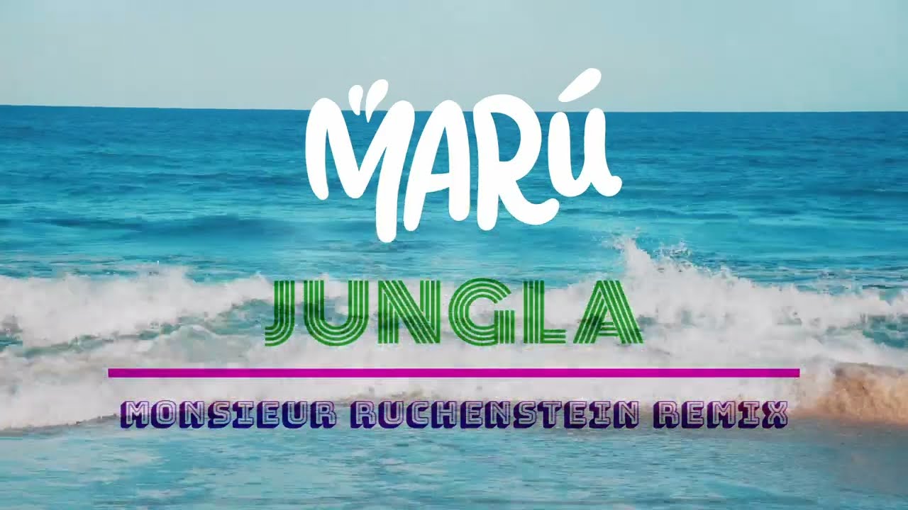 Marú - Jungla (@monsieurruchenstein Remix)