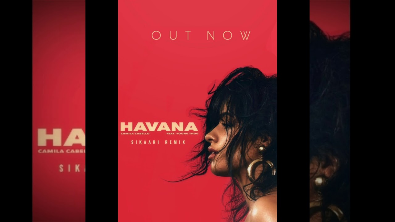 Camila Cabello - Havana (Official Audio) ft. Young Thug (SIKAARi Remix)