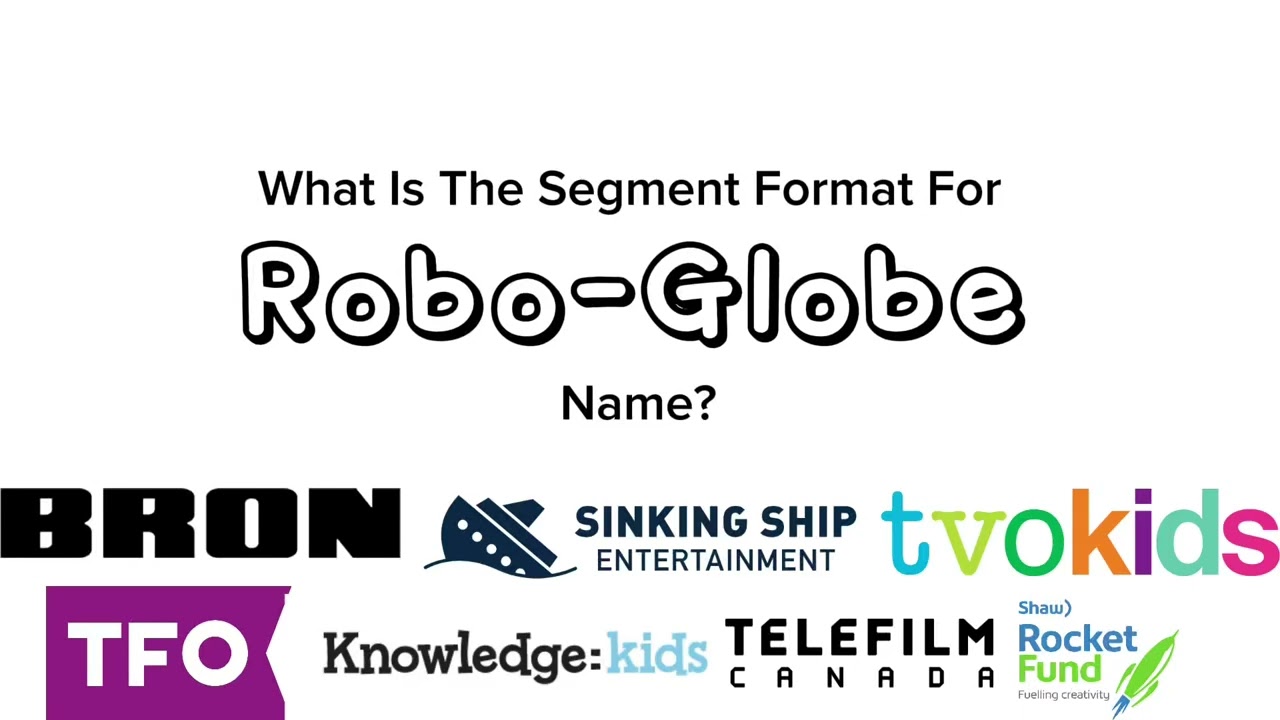 What is the segment format for Robo-Globe (Canadian Fanmade TV Show) name?
