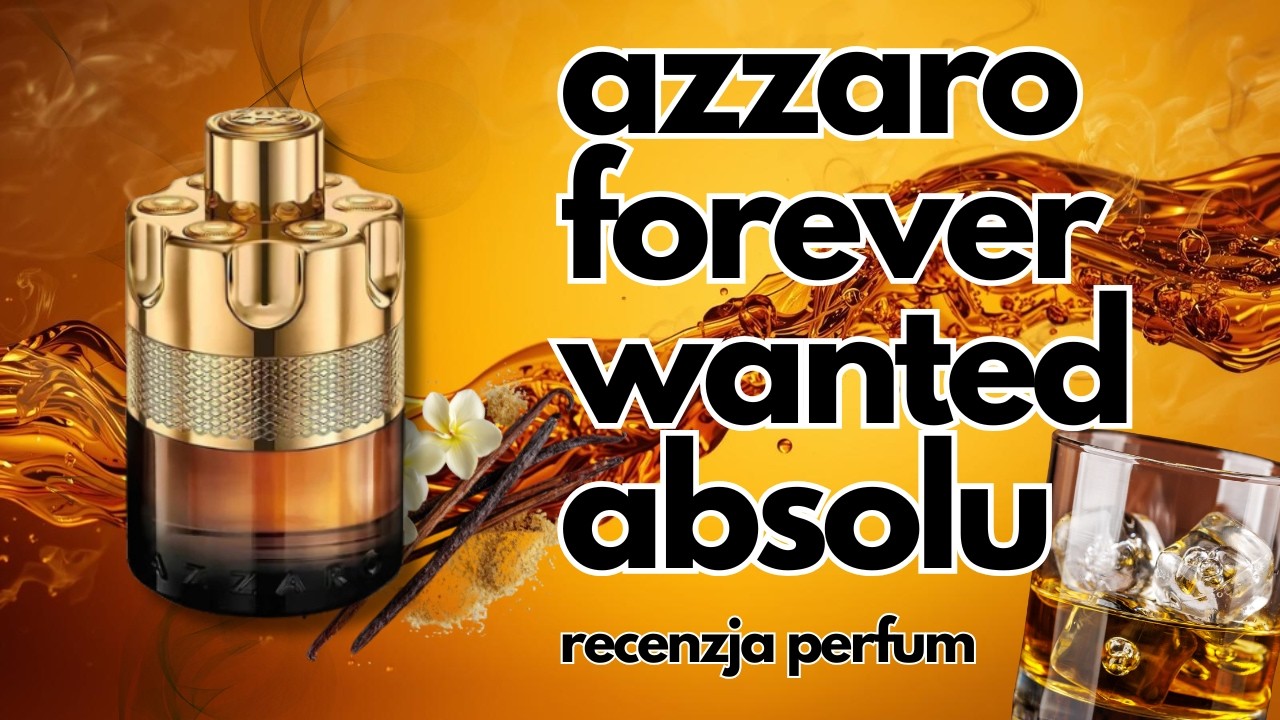 AZZARO FOREVER WANTED ABSOLU - perfumy dla dużych chłopc&oacute;w - recenzja najnowszych perfum Azzaro!