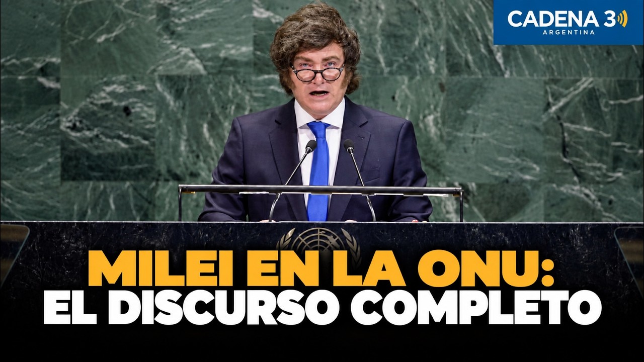 EL DISCURSO COMPLETO DE JAVIER MILEI ANTE LA ONU | Cadena 3 Argentina