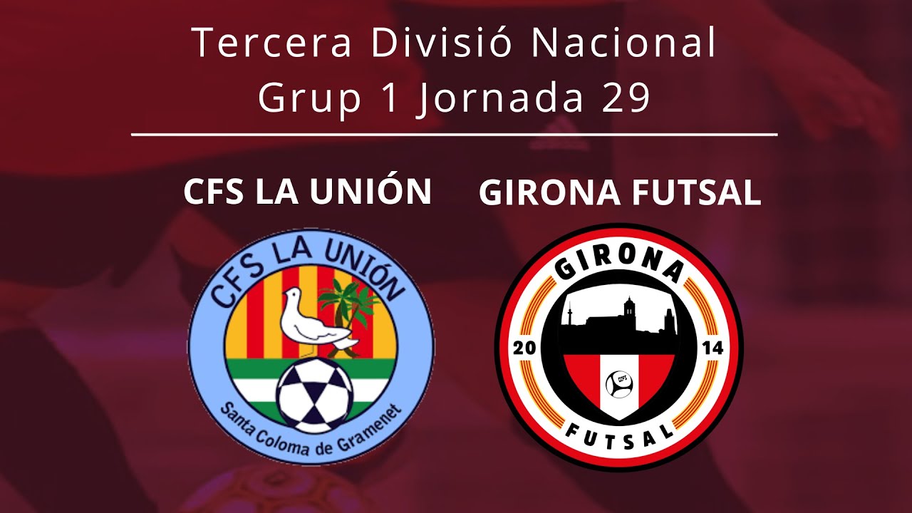 Tercera Divisió Nacional. J.29. CFS La Unión - Girona Futsal