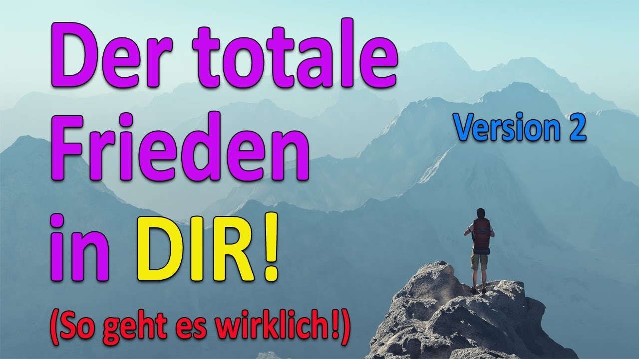 So löst man sein Ego auf und kommt in den totalen Frieden (Erleuchtung) - Version 2