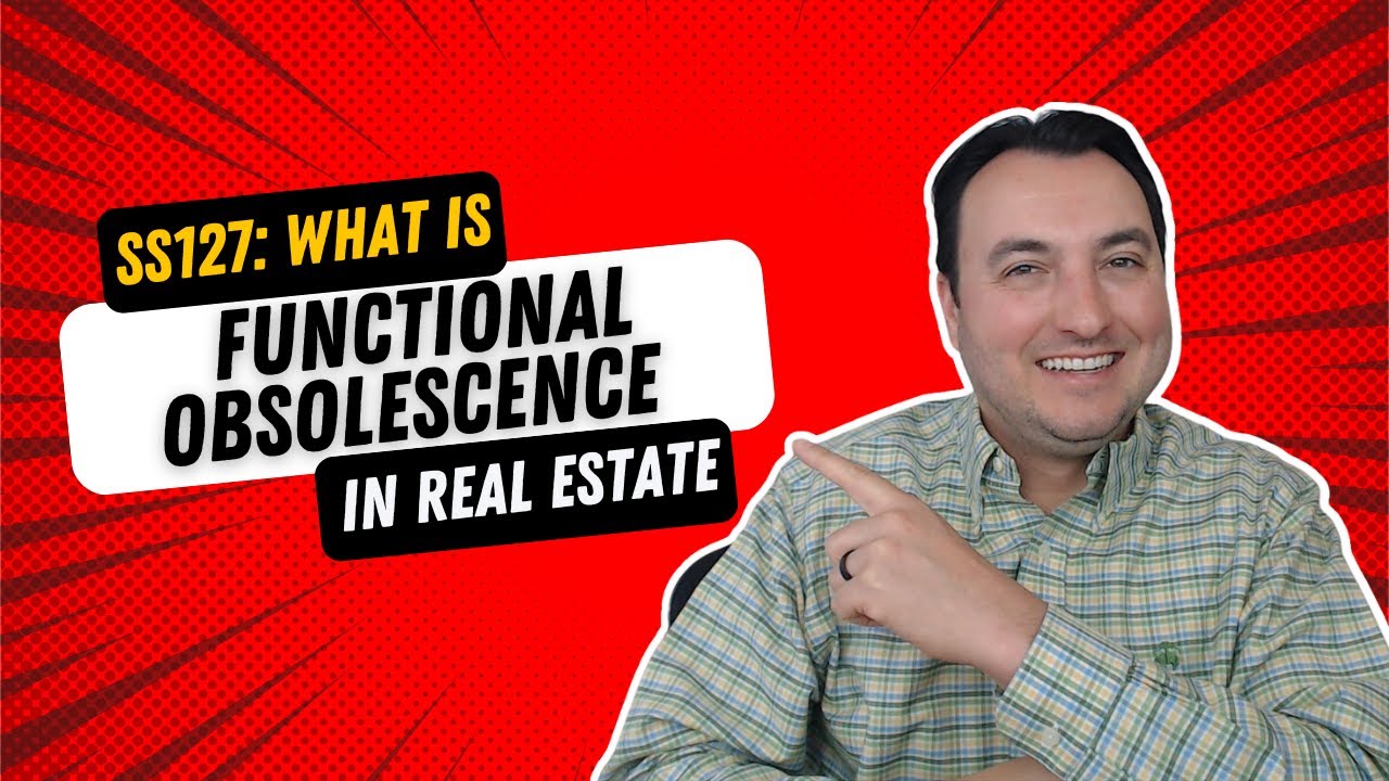 SS127: What is Functional Obsolescence in Real Estate