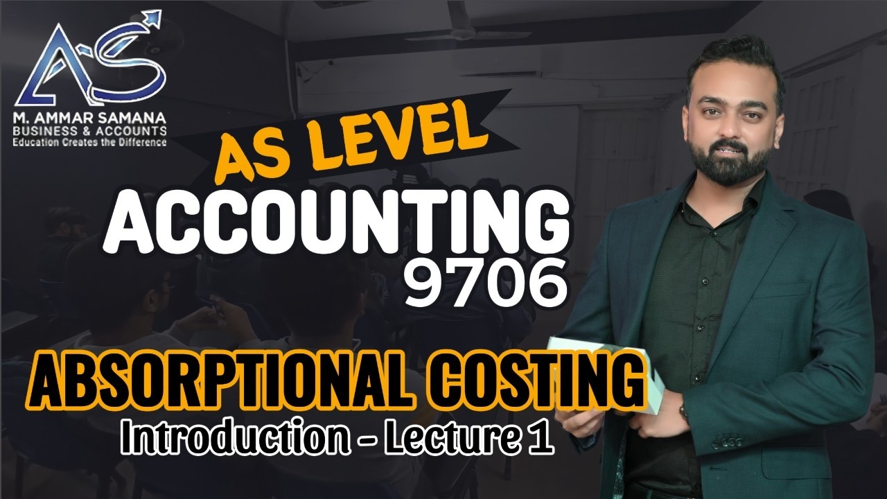 Accounting AS LEVEL Class 86 – Introduction to Absorptional Costing - background & understanding