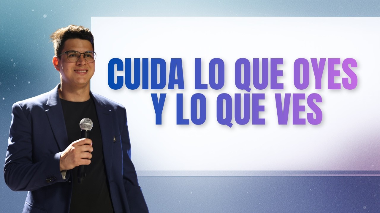 Cuida lo que oyes y lo que ves