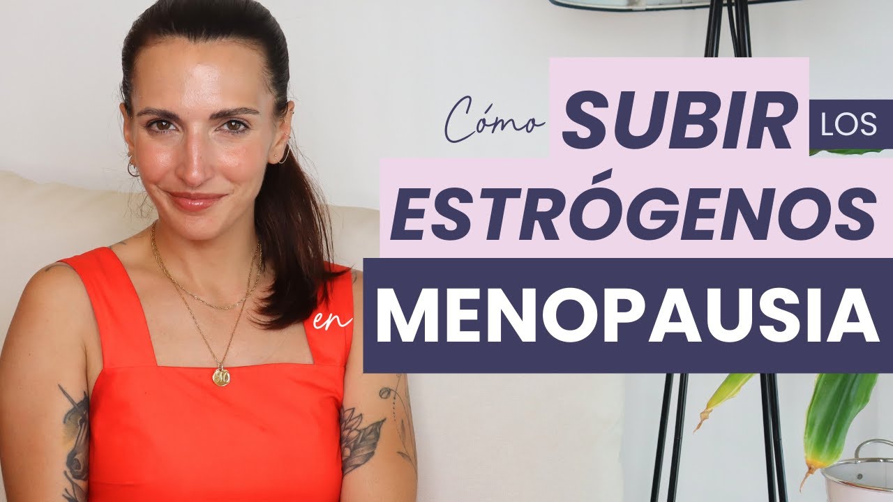 MENOPAUSIA: 5 CONSEJOS para elevar estrógenos