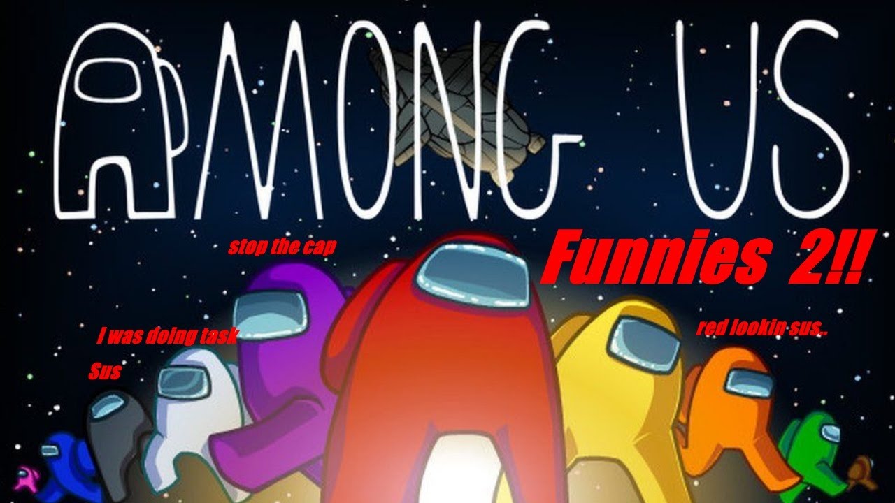 Among Us Funnies 2!!! (ft. TCB, jc1424, Ord832, ReyReyCraze, Goblin Rabblemaster, C3rb, Joe)