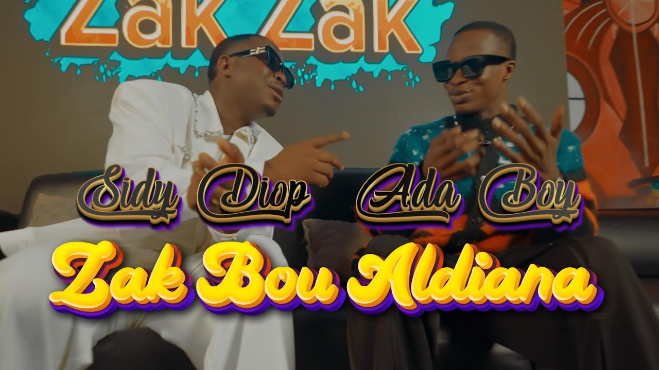Ada Boy, Sidy Diop - Zak Bou Aldiana (Clip Officiel)