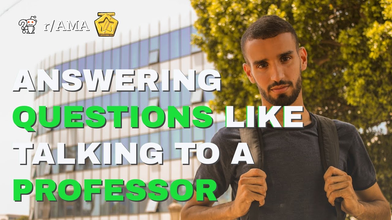 I&nbsp;answer&nbsp;questions&nbsp;like&nbsp;talking&nbsp;to&nbsp;my&nbsp;Professor&nbsp;(r/AMA&nbsp;top&nbsp;posts)
