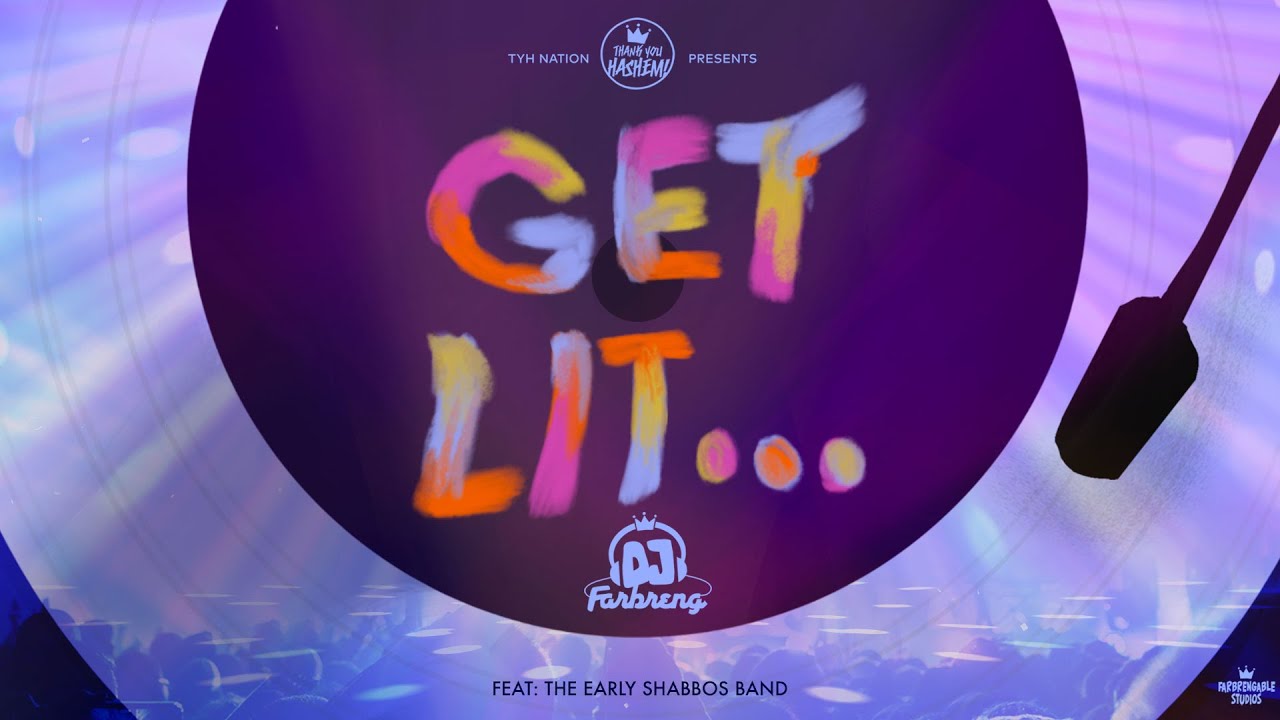 Get Lit… | DJ Farbreng | The Early Shabbos Band | TYH Nation