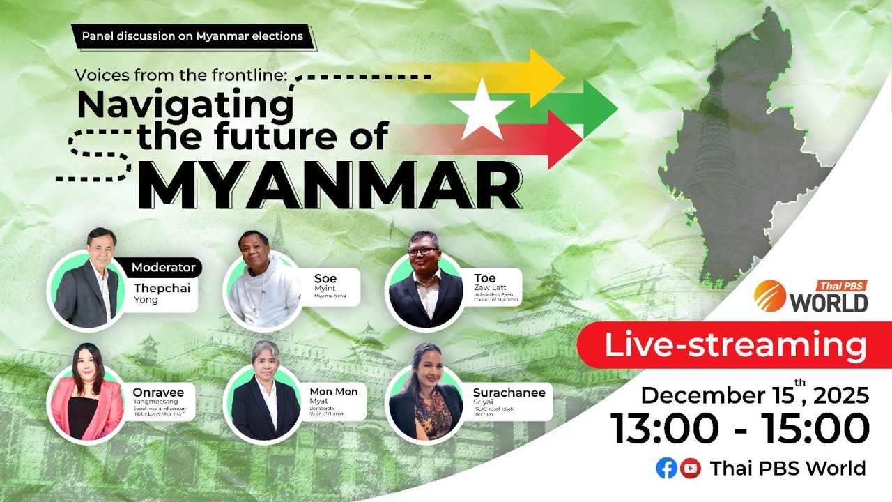 Voices from the frontline: Navigating the future of Myanmar | Thai PBS World | 15 Dec 2025