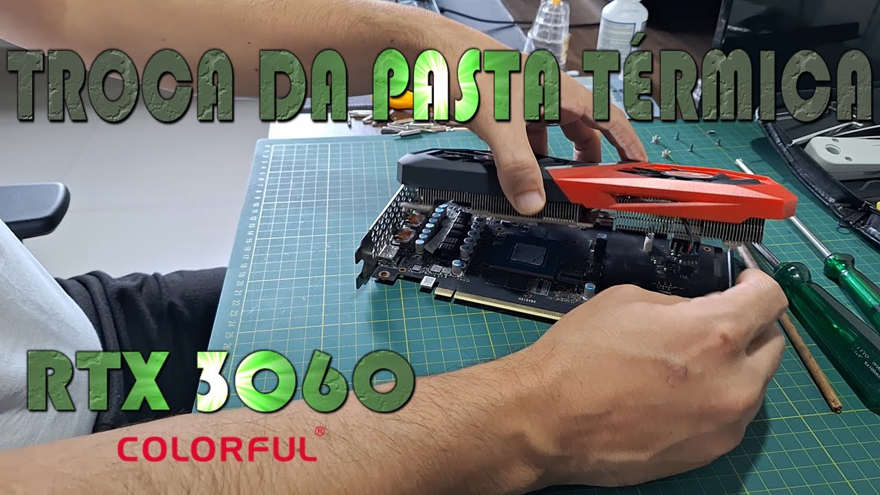 RTX 3060 12GB Colorful - Troca de pasta térmica e dicas.