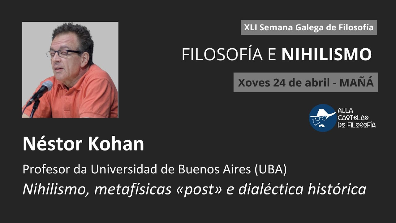 Néstor Kohan  Nihilismo, metafísicas «post» e dialéctica histórica