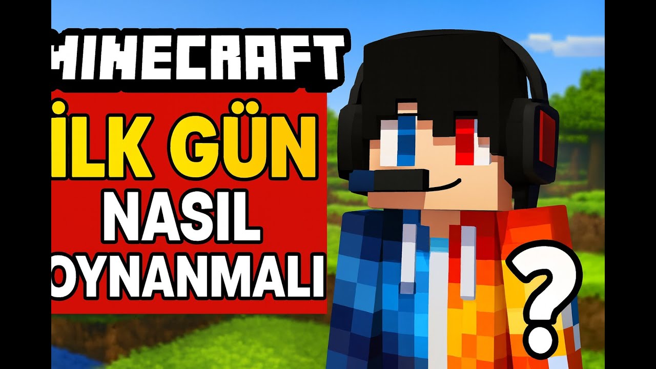 Minecraft İlk Gün Nasıl Oynanmalı ?