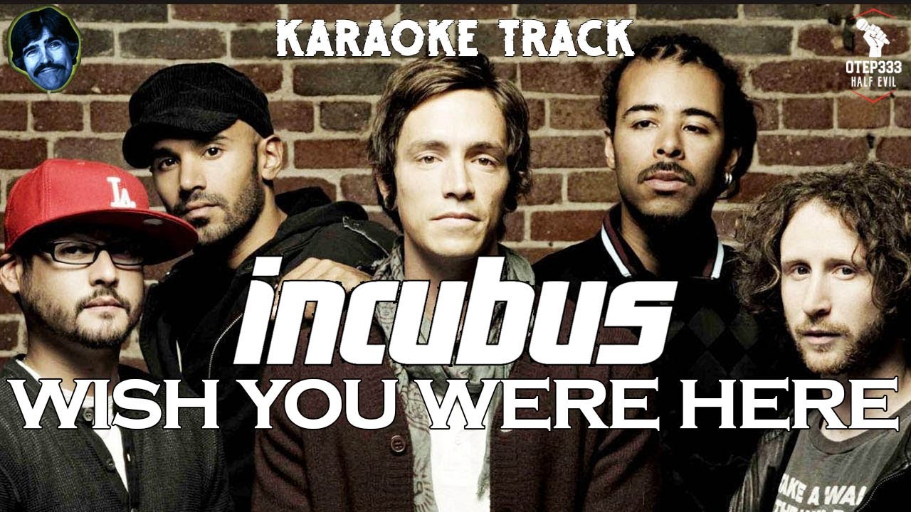 Incubus | Wish You Were Here 🎤HQ Karaoke🎤