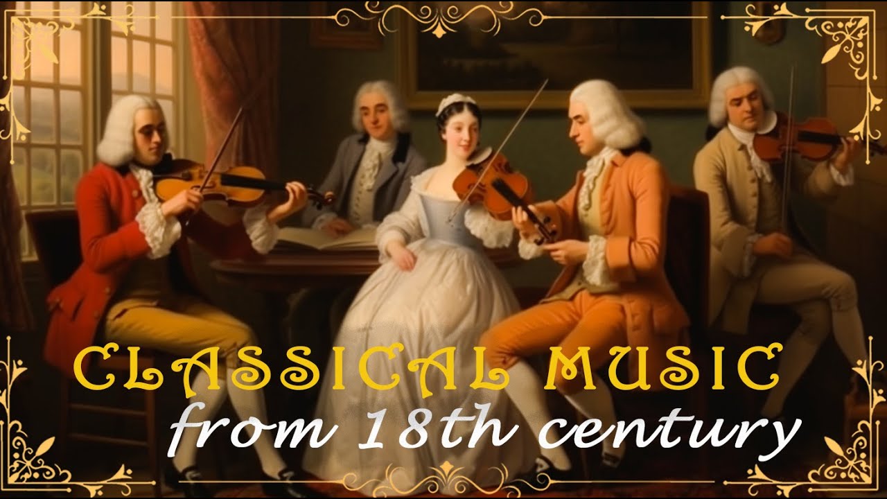 25 Timeless Classical Music Masterpieces from the 18th Century that You Should'nt Miss🎻🎶