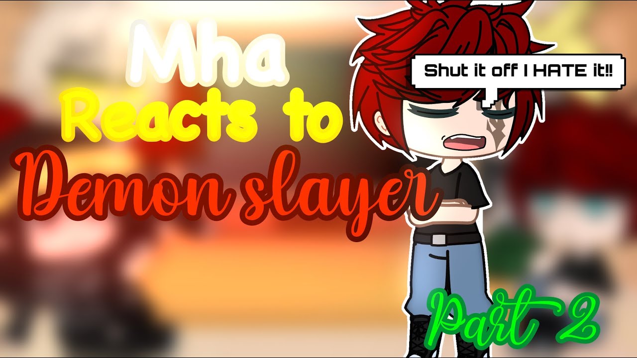 Mha reacts to demon slayer part 2 ( pro hero’s) gacha club