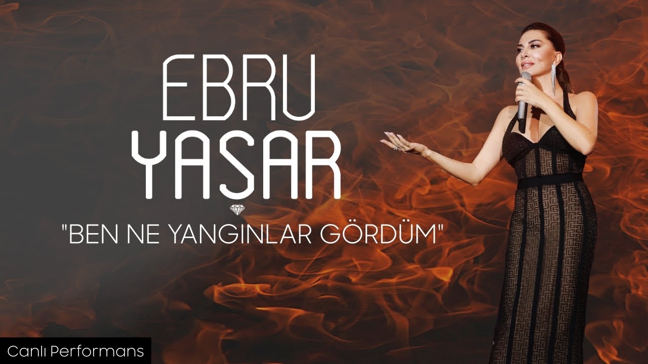 Ebru Yaşar - Ben Ne Yangınlar Gördüm ( Yılbaşı Özel )