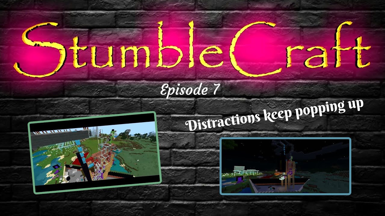 StumbleCraft Season 1 Ep 7 Distractions Keep us Busy