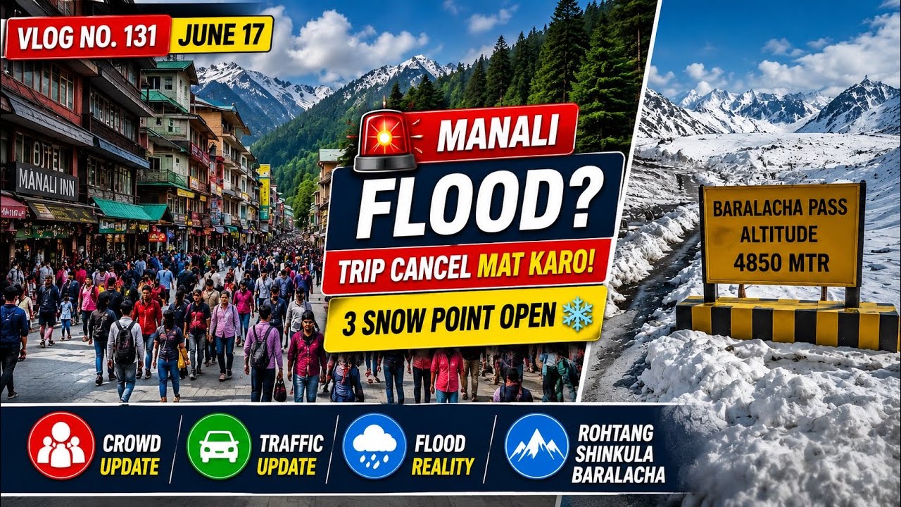 Manali Latest Update 17 June | Manali Flood Reality Check! June में 3 Snow Points Open 