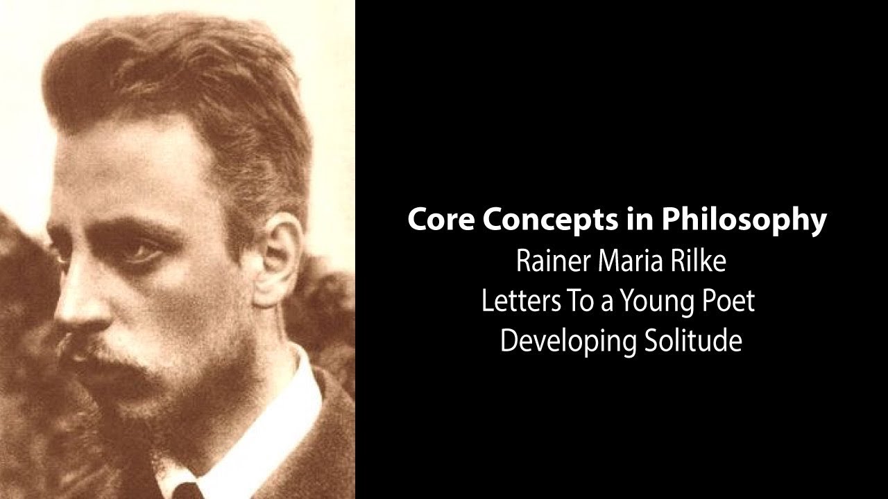 Rainer Maria Rilke, Letters to Young Poet | Developing Solitude | Philosophy Core Concepts