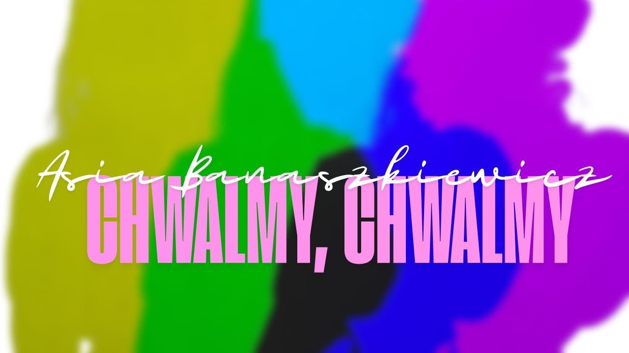 Asia Banaszkiewicz - Chwalmy, chwalmy (Official Lyrics Video)