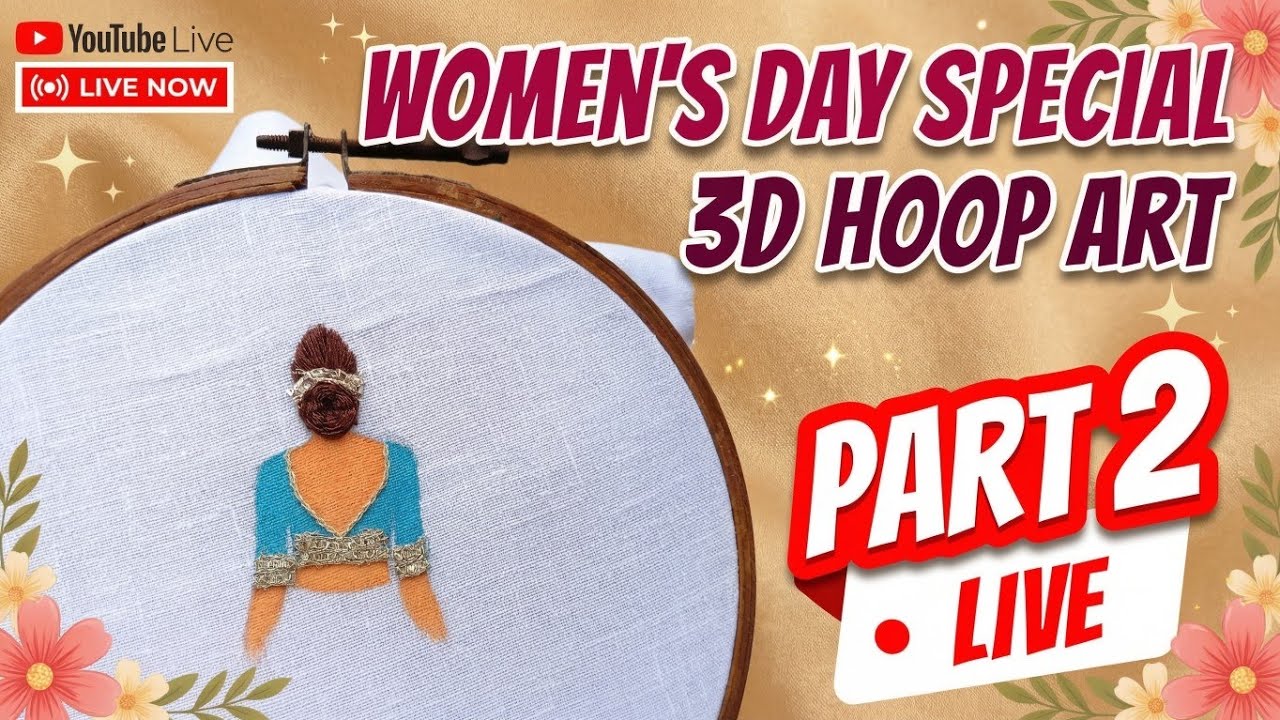 Women’s Day Special LIVE 👗 | 3D Hoop Art Dress Tutorial | Blouse Embellishments (Part 2)