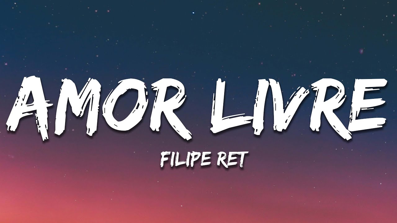 Filipe Ret - Amor Livre (Letra/Lyrics)